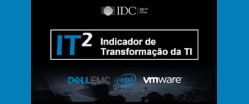 IDC, Dell EMC e Intel lançam IT² - Indicador de Transformação da TI IDC, Dell EMC e Intel lançam IT² - Indicador de Transformação da TI